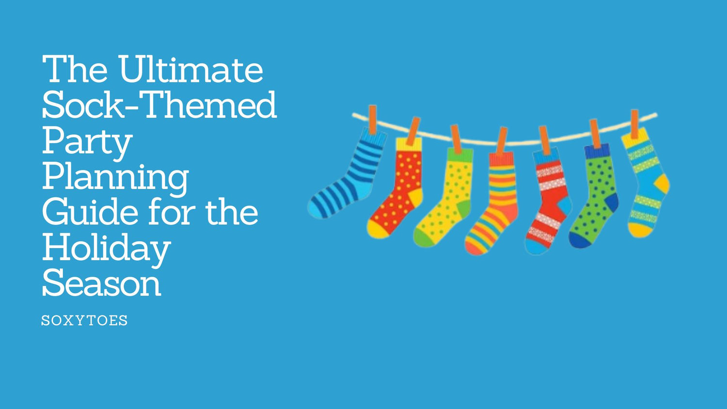 The Ultimate Sock-Themed Party Planning Guide for the Holiday Season